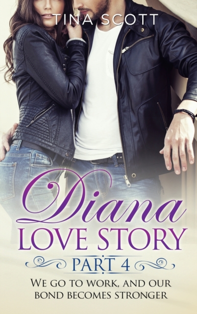 Diana Love Story (PT. 4) : We go to work, and our bond becomes stronger., Hardback Book