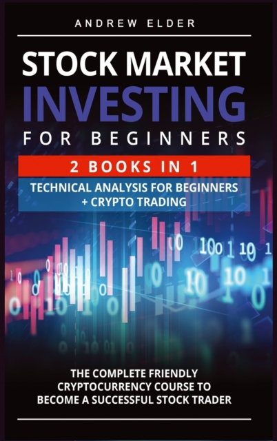 Stock Market Investing for Beginners : The Complete Friendly Cryptocurrency Course to Become a Successful Stock Trader, Hardback Book