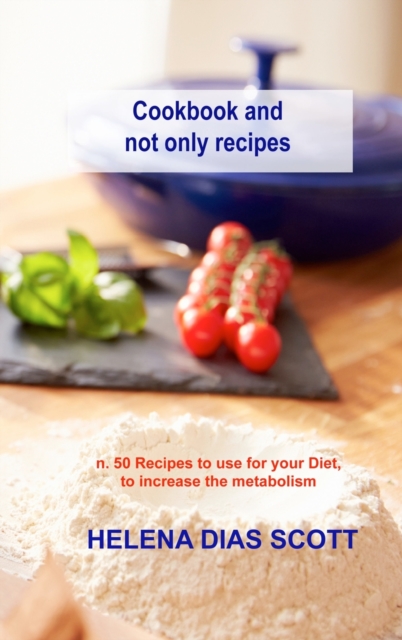 Cookbook and not only recipes : n. 50 Recipes to use for your Diet, to increase the metabolism, Hardback Book
