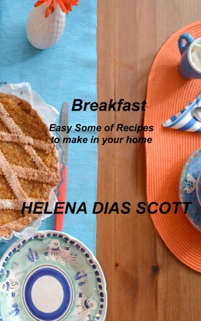 Breakfast : Easy Some of Recipes to make in your home, Hardback Book