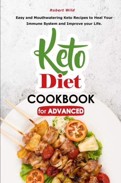 Keto Diet Cookbook for Advanced : Easy and Mouthwatering Keto Recipes to Heal Your Immune System and Improve your Life., Paperback / softback Book