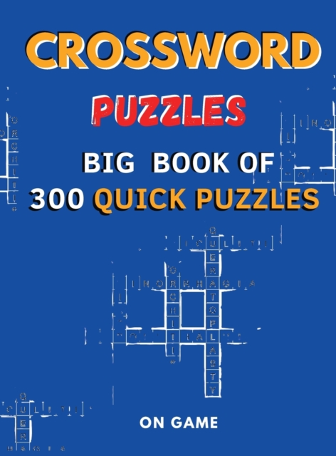 Crossword Puzzles : Big Book of 300 Quick Puzzles, Hardback Book