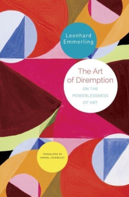 The Art of Diremption - On the Powerlessness of Art, Hardback Book