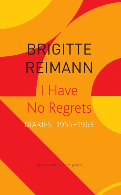 I Have No Regrets - Diaries, 1955-1963, Paperback / softback Book