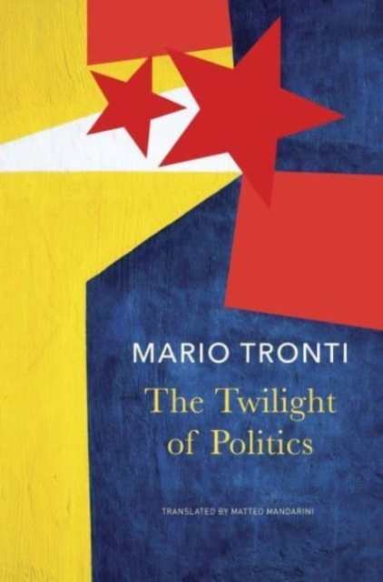 The Twilight of Politics, Hardback Book