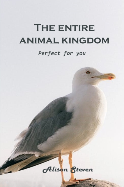 The Entire Animal Kingdom : Perfect for you, Paperback / softback Book