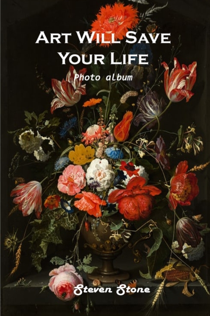 Art Will Save Your Life : Photo Album, Paperback / softback Book