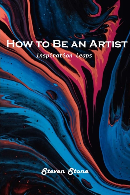 How to Be an Artist : Inspiration leaps, Paperback / softback Book