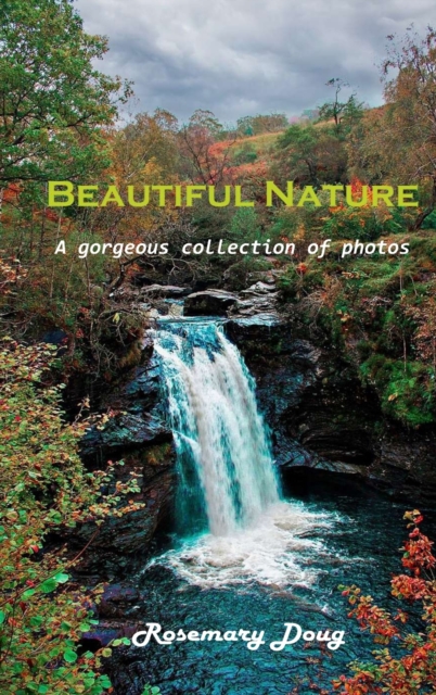 Beautiful Nature : A gorgeous collection of photos, Hardback Book