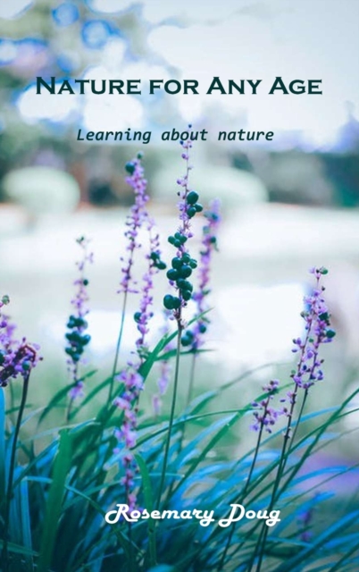Nature for Any Age : Learning about nature, Hardback Book