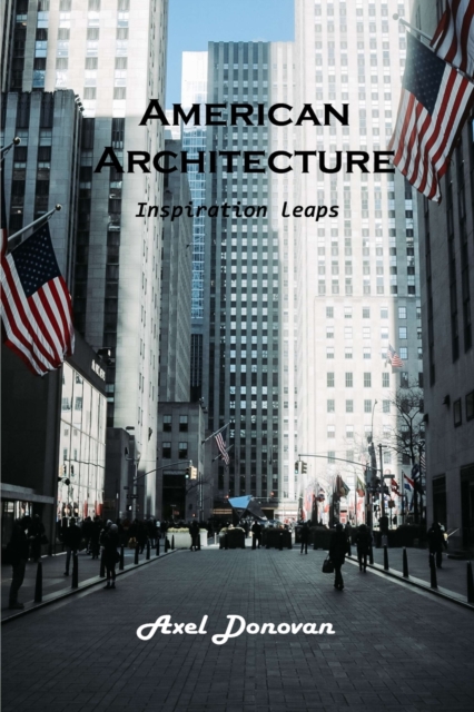 American Architecture : Inspiration leaps, Paperback / softback Book