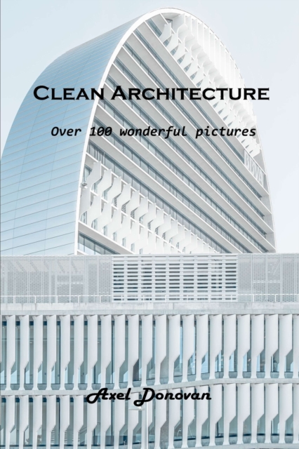 Clean Architecture : Over 100 wonderful pictures, Paperback / softback Book