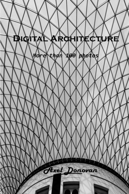 Digital Architecture : More than 100 photos, Paperback / softback Book