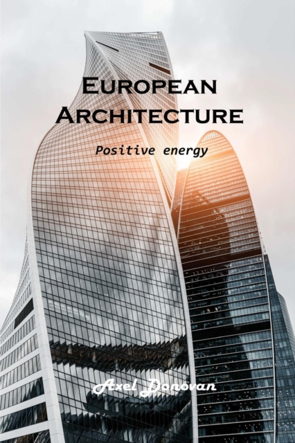 European Architecture : Positive energy, Paperback / softback Book