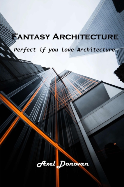 Fantasy Architecture : Perfect if you love Architecture, Paperback / softback Book