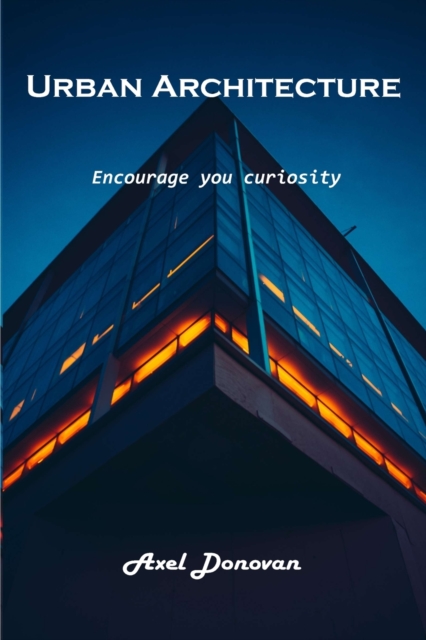 Urban Architecture : Encourage you curiosity, Paperback / softback Book