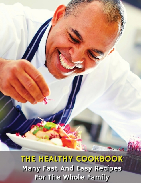 The Healthy Cookbook - Many Fast and Easy Recipes for the Whole Family : Executing Recipes With a Cooking Robot - The Easiest Techniques For Beginner Cooks - Libro Di Ricette In Italiano - Paperback V, Paperback / softback Book