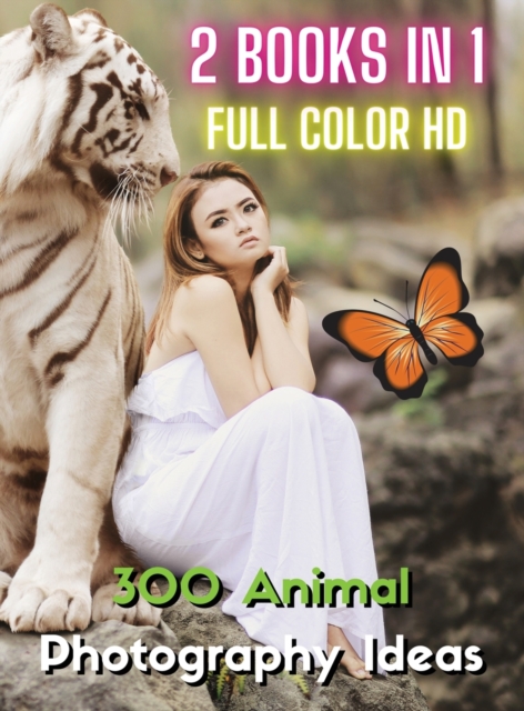 [ 2 Books in 1 ] - Stock Photos and Professional Prints! 300 Animal Photography Ideas - HD Full Color Version : This Book Includes 2 Photo Albums - Three Hundred Animal Pictures And Premium High Resol, Hardback Book