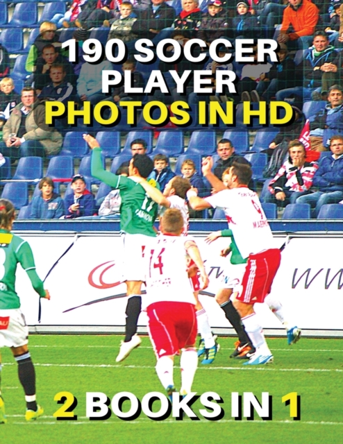 [ 2 Books in 1 ] - Authentic Stock Photography - High Resolution Images - 190 Soccer Player Photos in HD - Black and White Prints : This Book Includes 2 Photo Albums - Discover The Best Football Pictu, Paperback / softback Book
