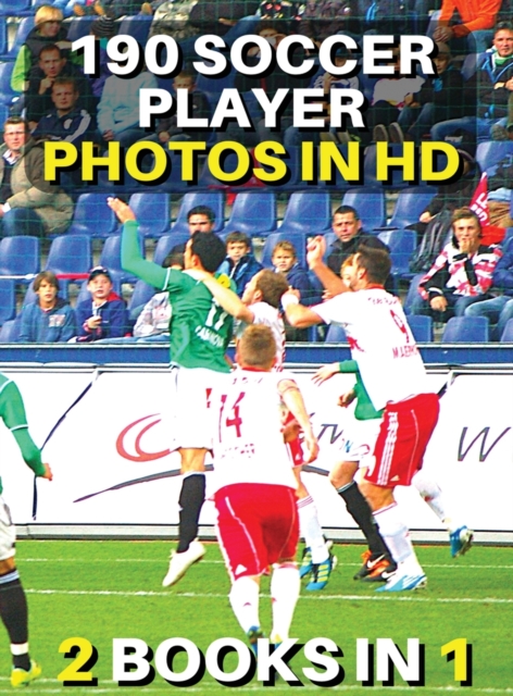 [ 2 Books in 1 ] - Authentic Stock Photography - High Resolution Images - 190 Soccer Player Photos in HD - Black and White Prints : This Book Includes 2 Photo Albums - Discover The Best Football Pictu, Hardback Book