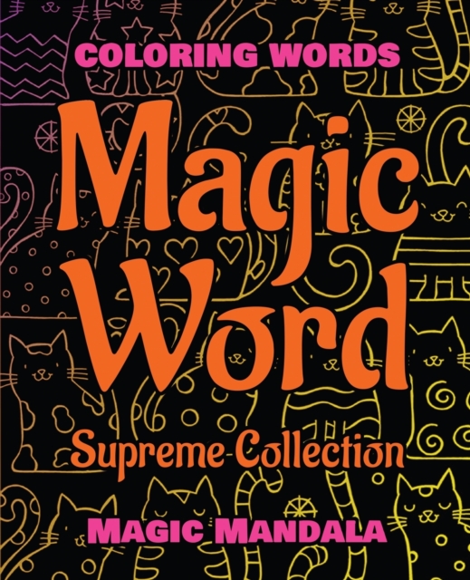 MAGIC WORD - Supreme Collection - Coloring Book : Coloring Words - 200 Weird Words - 200 Weird Pictures - 200% FUN - Great Coloring Book, Paperback / softback Book