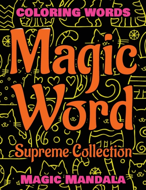 MAGIC WORD - Supreme Collection - Coloring Book - Mandala Color and Relax : Coloring Words - 200 Weird Words - 200 Weird Pictures - 200% FUN - Great Coloring Book, Hardback Book