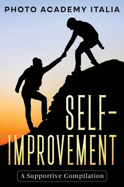 Self-Improvement : A Supportive Compilation (Photographic Book), Paperback / softback Book