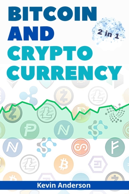 Bitcoin and Cryptocurrency - 2 Books in 1 : Eye Opening Tips and Tricks to Take Advantage of this Life Changing Bull Run and Build Generational Wealth!, Paperback / softback Book