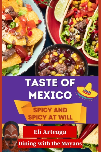 Taste of Mexico : Spicy and Spicy at Will, Paperback / softback Book