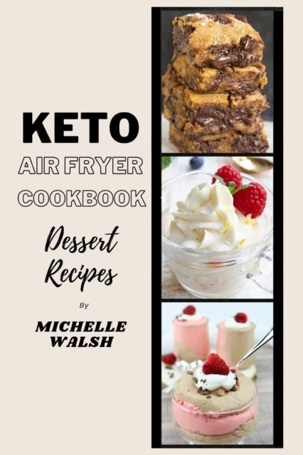 Keto air fryer cookbook : Dessert recipes, Paperback / softback Book
