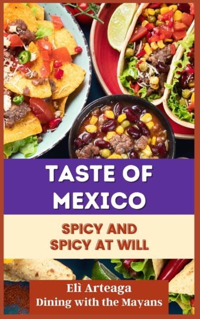 Taste of Mexico : Spicy and Spicy at Will, Hardback Book
