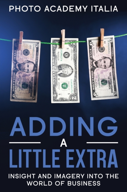 Adding a Little Extra : Insight and Imagery into the World of Business, Paperback / softback Book