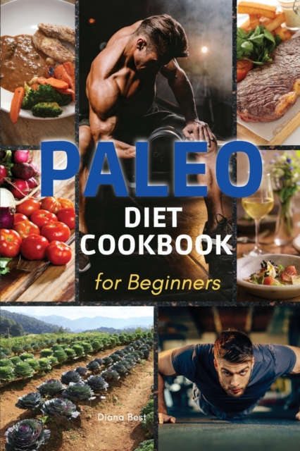 Paleo Diet Cookbook for Beginners : The Essential Guide to Nutrition and Keep a Sporty Physician in Shape, Paperback / softback Book