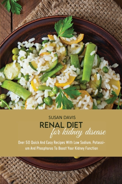 RENAL DIET FOR KIDNEY DISEASE: OVER 50 Q, Paperback Book