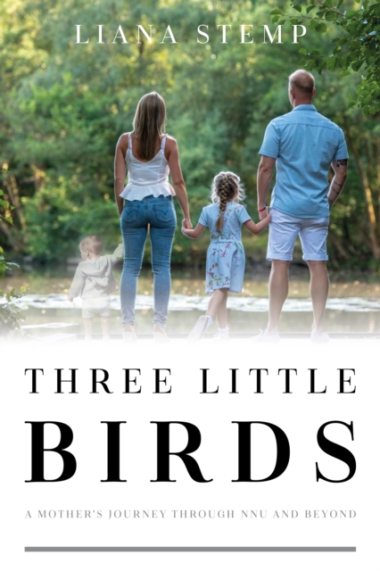 Three Little Birds : A Mother's Journey Through NNU and Beyond, Paperback / softback Book