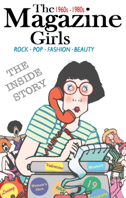 The Magazine Girls 1960s - 1980s, Paperback / softback Book