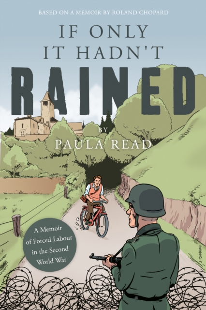 If Only it Hadn't Rained : A Memoir of Forced Labour in the Second World War, Paperback / softback Book