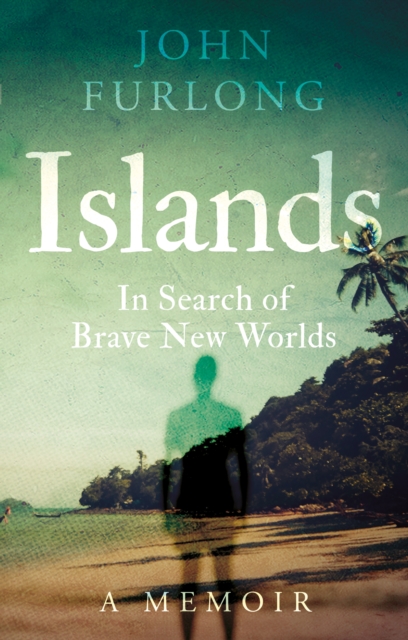 Islands : In Search of Brave New Worlds, Paperback / softback Book
