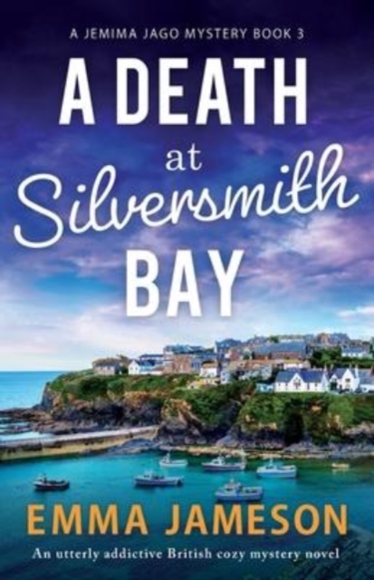 A Death at Silversmith Bay : An utterly addictive British cozy mystery novel, Paperback / softback Book