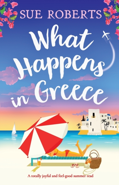 What Happens in Greece : A totally joyful and feel-good summer read, Paperback / softback Book