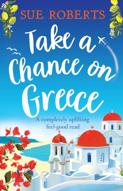 Take a Chance on Greece : A completely uplifting feel-good read, Paperback / softback Book