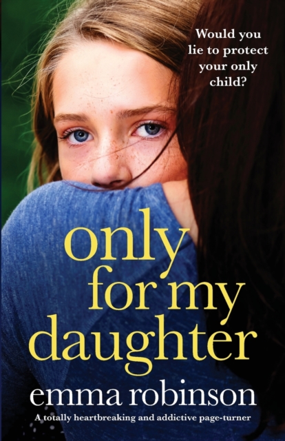 Only for My Daughter : A totally heartbreaking and addictive page-turner, Paperback / softback Book