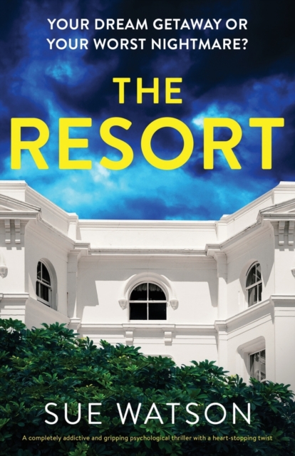 The Resort : A completely addictive and gripping psychological thriller with a heart-stopping twist, Paperback / softback Book