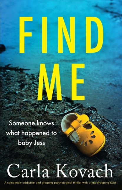 Find Me : A completely addictive and gripping psychological thriller with a jaw-dropping twist, Paperback / softback Book