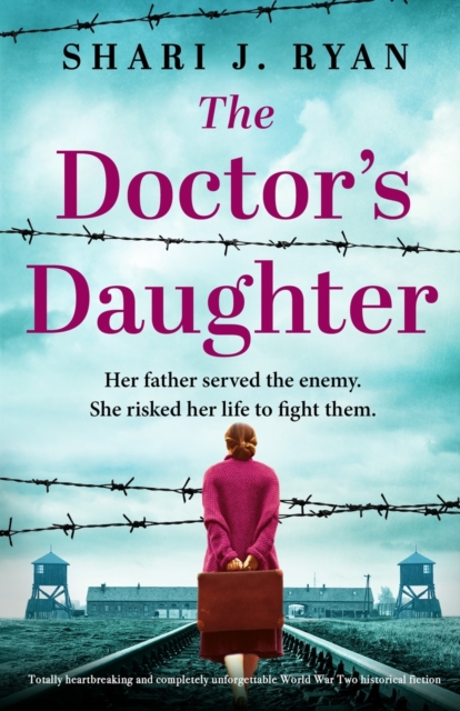 The Doctor's Daughter : Totally heartbreaking and completely unforgettable World War Two historical fiction, Paperback / softback Book
