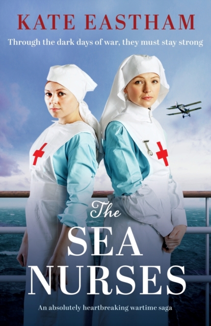 The Sea Nurses : An absolutely heartbreaking wartime saga, Paperback / softback Book