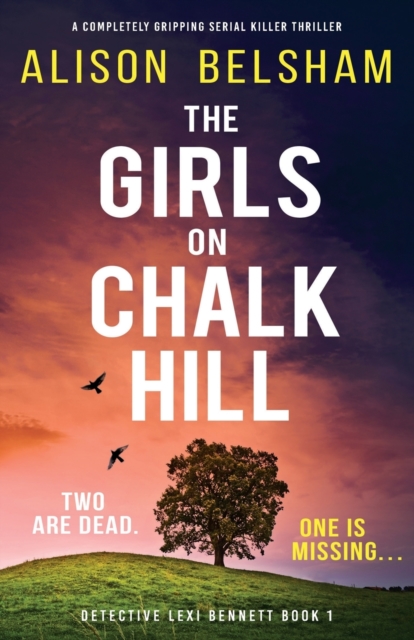 The Girls on Chalk Hill : A completely gripping serial killer thriller, Paperback / softback Book