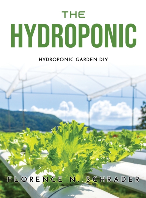 The Hydroponic : hydroponic garden Diy, Hardback Book