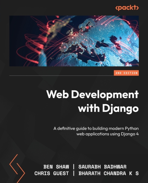 Web Development with Django : A definitive guide to building modern Python web applications using Django 4, Paperback / softback Book