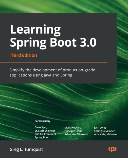 Learning Spring Boot 3.0 : Simplify the development of production-grade applications using Java and Spring, Paperback / softback Book